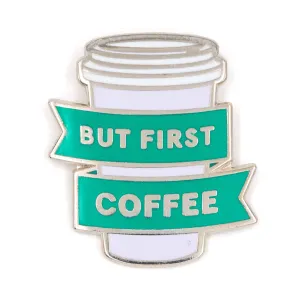 But First Coffee Pin