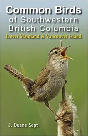 Common Birds of SouthWestern BC by J. Duane Sept